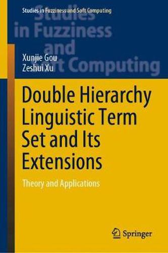 Cover image for Double Hierarchy Linguistic Term Set and Its Extensions: Theory and Applications