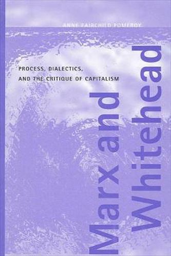 Marx and Whitehead: Process, Dialectics, and the Critique of Capitalism