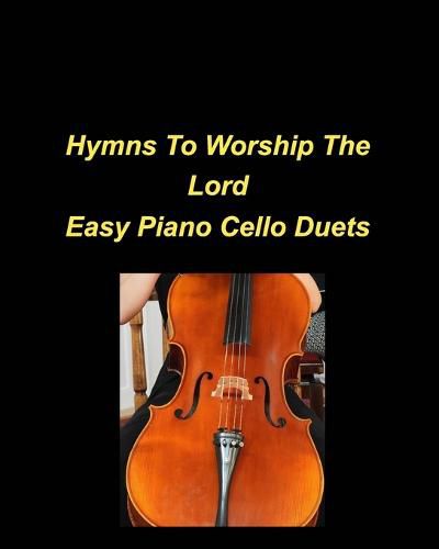 Hymns To Worship The Lord Easy Piano Cello Duets