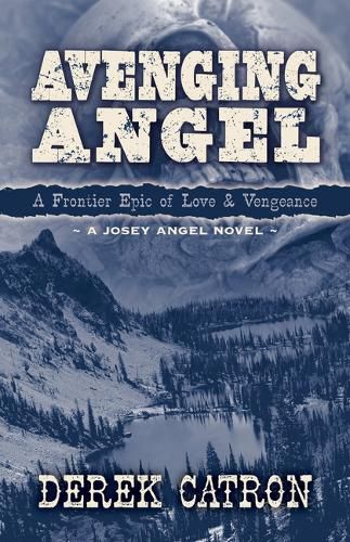 Cover image for Avenging Angel: A Frontier Epic of Love and Vengeance