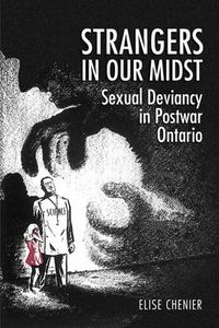 Cover image for Strangers in Our Midst: Sexual Deviancy in Postwar Ontario