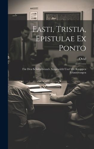 Cover image for Fasti, Tristia, Epistulae Ex Ponto