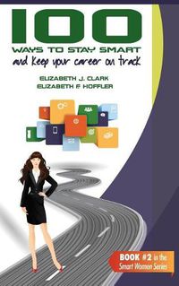 Cover image for 100 Ways to Stay Smart and Keep Your Career on Track