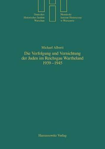 Cover image for Die Verfolgung Und Vernichtung Der Juden Im Reichsgau Wartheland 1939-1945