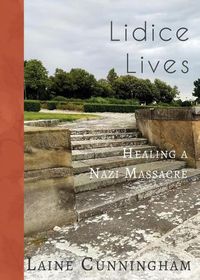 Cover image for Lidice Lives: Healing a Nazi Massacre