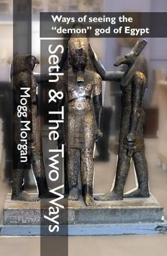 Seth & The Two Ways: Ways of seeing the demon god of Egypt