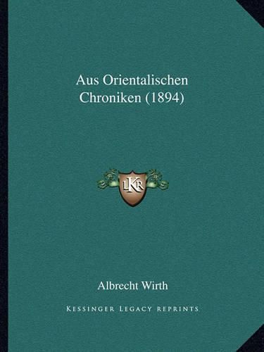 Cover image for Aus Orientalischen Chroniken (1894)