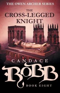 Cover image for The Cross-Legged Knight: The Owen Archer Series - Book Eight