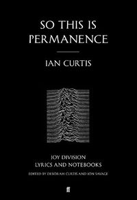 Cover image for So This is Permanence: Joy Division Lyrics and Notebooks