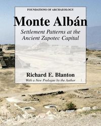 Cover image for Monte Alban: Settlement Patterns at the Ancient Zapotec Capital