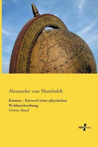 Cover image for Kosmos - Entwurf einer physischen Weltbeschreibung: Erster Band der gesammelten Werke von Alexander von Humboldt