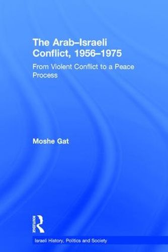Cover image for The Arab-Israeli Conflict, 1956-1975: From Violent Conflict to a Peace Process