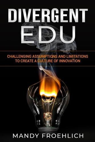 Cover image for Divergent EDU: Challenging assumptions and limitations to create a culture of innovation