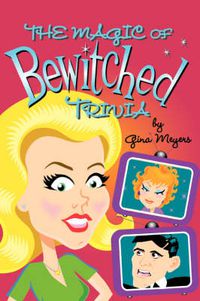Cover image for The Magic of Bewitched Trivia