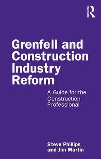 Cover image for Grenfell and Construction Industry Reform: A Guide for the Construction Professional