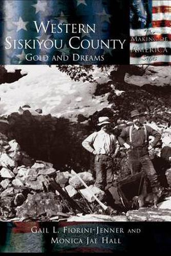 Western Siskiyou County: Gold and Dreams