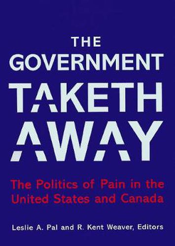 Cover image for The Government Taketh Away: The Politics of Pain in the United States and Canada