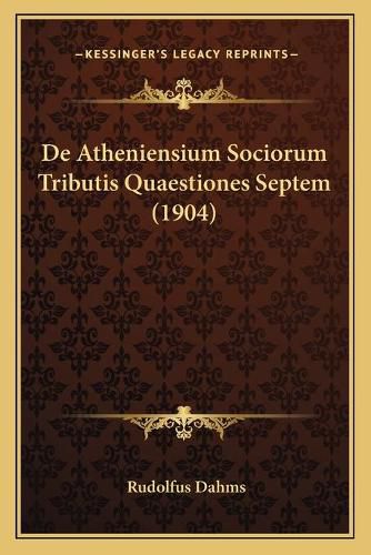 Cover image for de Atheniensium Sociorum Tributis Quaestiones Septem (1904)