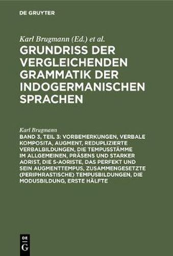 Vorbemerkungen, verbale Komposita, Augment, reduplizierte Verbalbildungen, die Tempusstamme im Allgemeinen, Prasens und starker Aorist, die s-Aoriste, das Perfekt und sein Augmenttempus, zusammengesetzte (periphrastische) Tempusbildungen, die Modusbildung