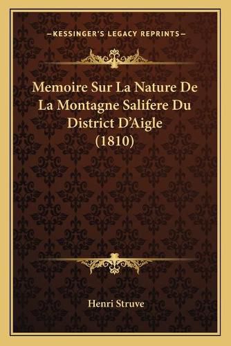 Memoire Sur La Nature de La Montagne Salifere Du District D'Aigle (1810)