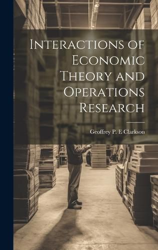 Cover image for Interactions of Economic Theory and Operations Research