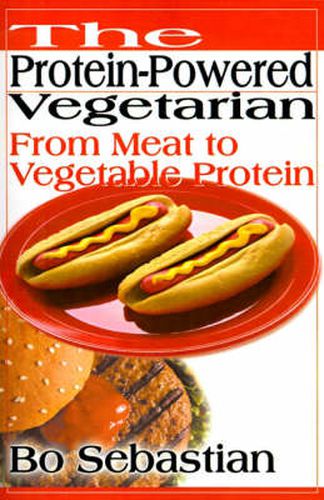 Cover image for The Protein-powered Vegetarian: From Meat to Vegetable Protein