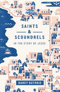 Cover image for Saints and Scoundrels in the Story of Jesus