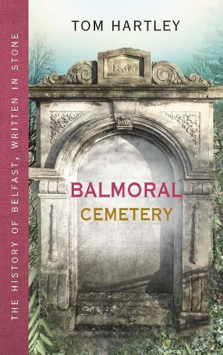 Cover image for Balmoral Cemetery: The History of Belfast, Written in Stone, Book 3