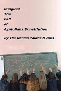 Cover image for Imagine! the Fall of Ayatollahs Constitution