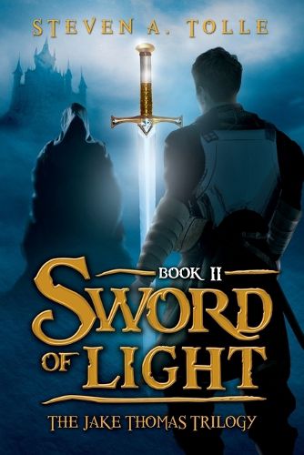 Cover image for Sword of Light: The Jake Thomas Trilogy - Book 2