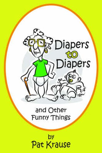 Cover image for Diapers to Diapers and Other Funny Things