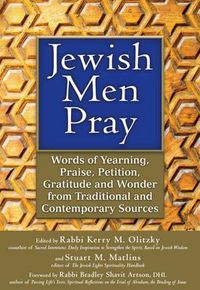 Cover image for Jewish Men Pray: Words of Yearning, Praise, Petition, Gratitude and Wonder from Traditional and Contemporary Sources