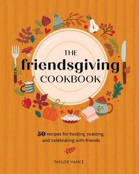 Cover image for The Friendsgiving Cookbook