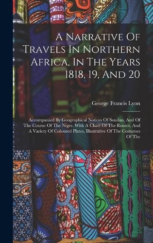 A Narrative Of Travels In Northern Africa, In The Years 1818, 19, And 20