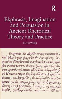 Cover image for Ekphrasis, Imagination and Persuasion in Ancient Rhetorical Theory and Practice