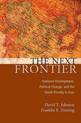 The Next Frontier: National Development, Political Change, and the Death Penalty in Asia