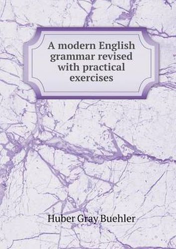 Cover image for A modern English grammar revised with practical exercises