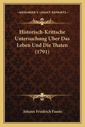 Historisch-Krittsche Untersuchung Uber Das Leben Und Die Thaten (1791)