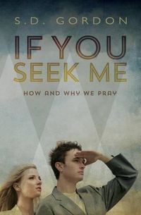 Cover image for If You Seek Me: How and Why We Pray