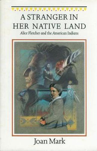 Cover image for A Stranger in Her Native Land: Alice Fletcher and the American Indians