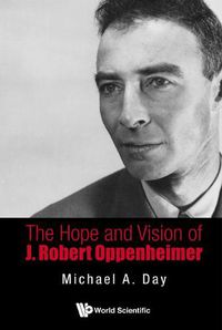 Cover image for Hope And Vision Of J. Robert Oppenheimer, The