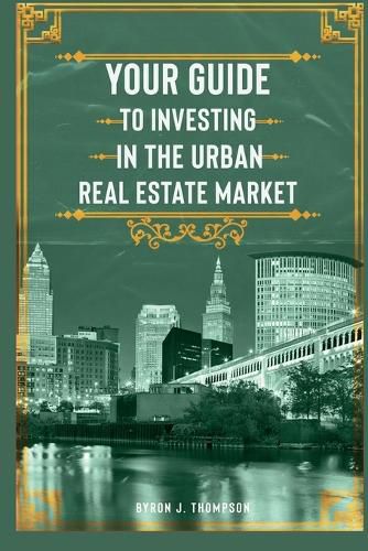 Cover image for Your Guide to Investing in the Urban Real Estate Market