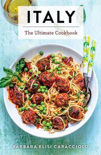 Cover image for Italy: The Ultimate Cookbook (Italian Cookbook, Authentic Italian Recipes, Pasta)