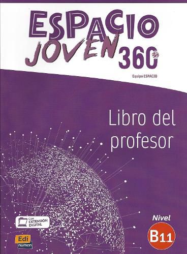Cover image for Espacio Joven 360 : Nivel B1.1 : Tutor manual with coded access to ELEteca: Libro del profesor con extension digital