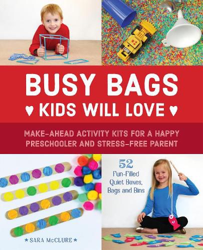 Cover image for Busy Bags Kids Will Love: Make-Ahead Activity Kits for a Happy Preschooler and Stress-Free Parent