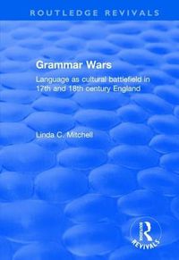 Cover image for Grammar Wars: Language as Cultural Battlefield in 17th and 18th Century England