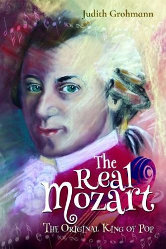 Cover image for The Real Mozart: The Original King of Pop