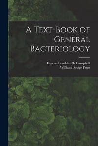 Cover image for A Text-Book of General Bacteriology