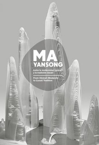 MA YANSONG: From (Global) Modernity to (Local) Tradition / Entre la modernidad (global) y la tradicion (local)
