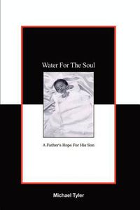 Cover image for Water for the Soul: A Father's Hope for His Son